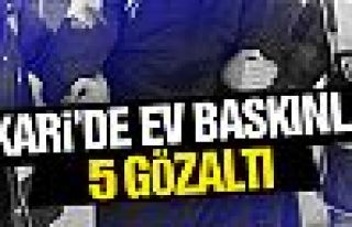 Hakkari ev baskınları: 5 gözaltı