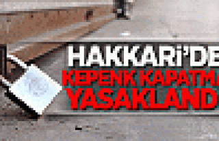 Hakkari Valiliği kepenk kapatmayı yasakladı