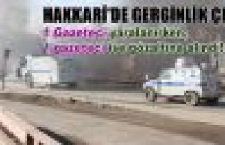Hakkari'de gerginlik: 1 Gazeteci yaralı, 1 gazeteciye...