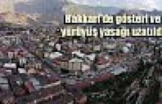 Hakkari'de gösteri ve yürüyüş yasağı uzatıldı