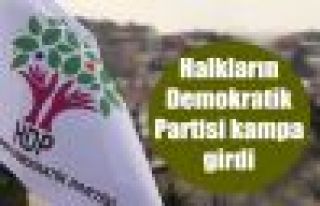 Halkların Demokratik Partisi kampa girdi