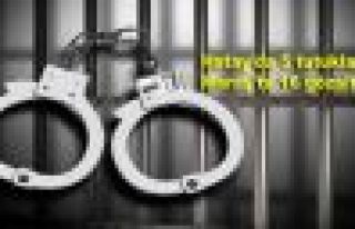 Hatay'da 5 tutuklama, Maraş'ta 16 gözaltı