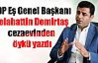 HDP Eş Genel Başkanı Demirtaş cezaevinden öykü...