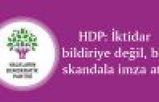 HDP: İktidar bildiriye değil, bir skandala imza...