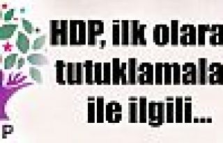 HDP, ilk olarak tutuklamalar ile ilgili...