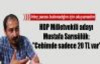 HDP Milletvekili adayı Mustafa Sarısülük: 'Cebimde...
