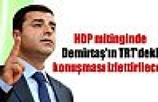 HDP mitinginde Demirtaş'ın TRT'deki konuşması...