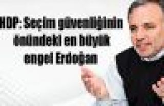 HDP: Seçim güvenliğinin önündeki en büyük engel...