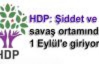 HDP: Şiddet ve savaş ortamında 1 Eylül'e giriyoruz
