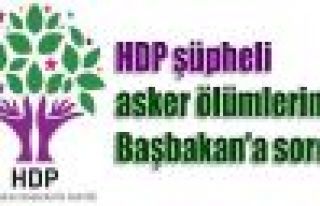 HDP şüpheli asker ölümlerini Başbakan'a sordu