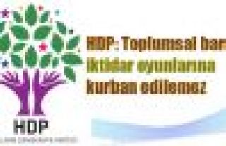 HDP: Toplumsal barış, iktidar oyunlarına kurban...