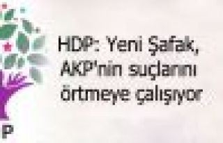HDP: Yeni Şafak, AKP'nin suçlarını örtmeye çalışıyor