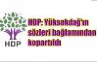 HDP: Yüksekdağ'ın sözleri bağlamından kopartıldı