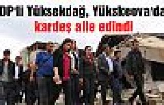 HDP'li Yüksekdağ, Yükskeova'dan kardeş aile edindi