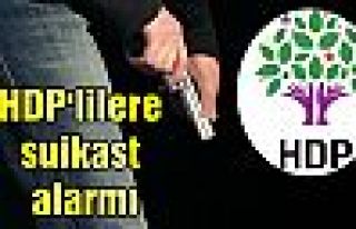 HDP'lilere suikast alarmı