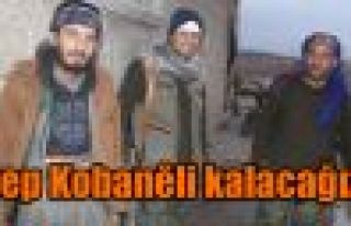 'Hep Kobanêli kalacağız'