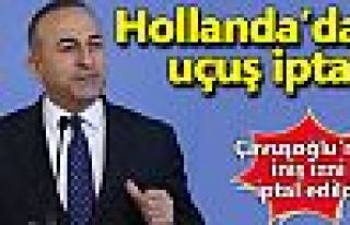 Hollanda, Çavuşoğlu'nun uçuş iznini iptal etti