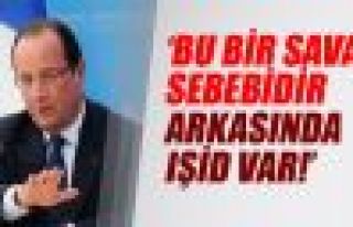 Hollande IŞİD saldırıları savaş nedenidir