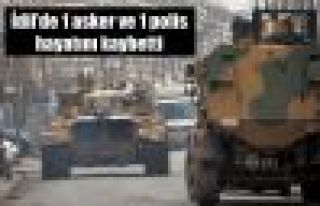 İdil'de 1 asker ve 1 polis hayatını kaybetti