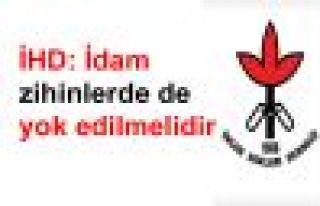 İHD: İdam zihinlerde de yok edilmelidir