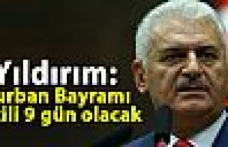 Yıldırım: Kurban Bayramı tatili 9 gün olacak