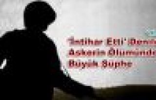 'İntihar Etti' Denilen Askerin Ölümünde Büyük...