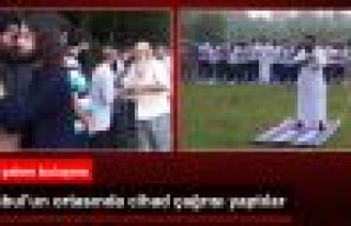 İstanbul'un Ortasında Cihad Çağrısı Yaptılar