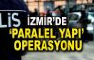 İzmir'de 'parelel yapı' operasyonu