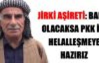 Jirki Aşireti: Barış Olacaksa PKK İle Helalleşmeye...