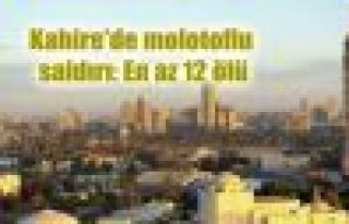 Kahire'de molotoflu saldırı: En az 12 ölü