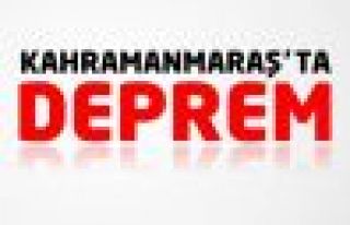 Kahramanmaraş'ta deprem!