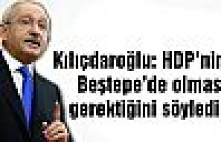 Kılıçdaroğlu: HDP'nin de Beştepe'de olması gerektiğini...