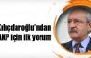 Kılıçdaroğlu'ndan AKP için ilk yorum
