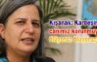 Kışanak: Kardeşim canımız korunmuyor, ölüyoruz...