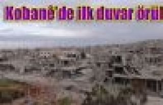 Kobani'de ilk duvar örüldü