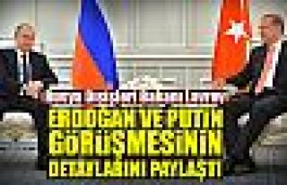 Lavrov Putin ve Erdoğan’ın görüşmesinin detaylarını...