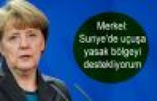 Merkel: Suriye'de uçuşa yasak bölgeyi destekliyorum