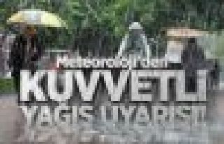 Meteoroloji'den kuvvetli yağış uyarısı 
