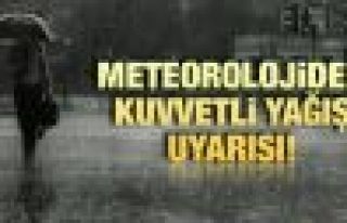 Meteoroloji'den kuvvetli yağış uyarısı