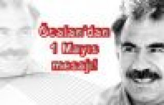 Öcalan'dan 1 Mayıs mesajı
