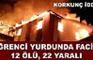 Öğrenci yurdunda yangın faciası: 12 ölü