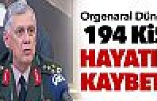 Orgenaral Dündar: 194 kişi hayatını kaybetti