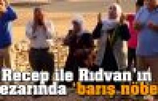Recep ile Rıdvan'ın mezarında ‘barış nöbeti’