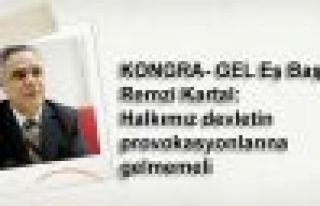 Remzi Kartal: Halkımız devletin provokasyonlarına...