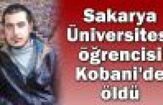 Sakarya Üniversitesi öğrencisi Kobani'de öldü