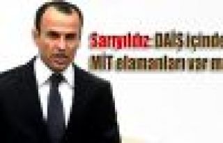 Sarıyıldız: DAİŞ içinde MİT elamanları var...