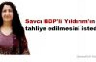 Savcı BDP'li Yıldırım hakkında tahliye talebinde...