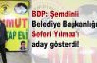 BDP'nin Şemdinli Belediye Başkan Adayı Seferi Yılmaz