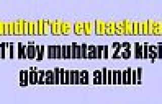 Şemdinli'de ev baskınları: 1'i köy muhtarı 23...