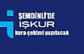 Şemdinli'de İŞKUR kura çekimi yapılacak 